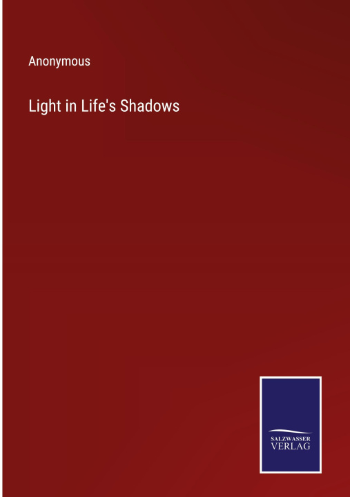 Knjiga Light in Life's Shadows Anonymous