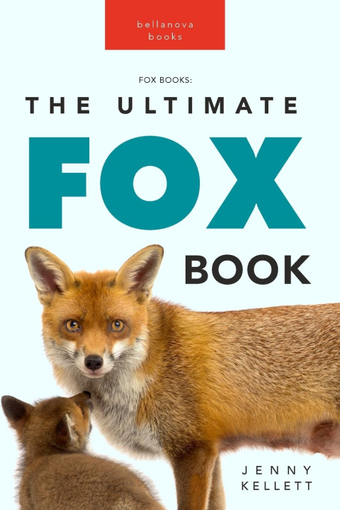 Könyv Foxes The Ultimate Fox Book 