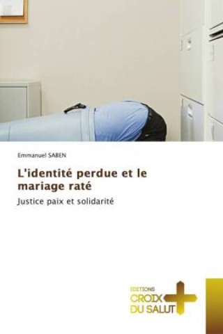 Book L'identité perdue et le mariage raté Emmanuel SABEN