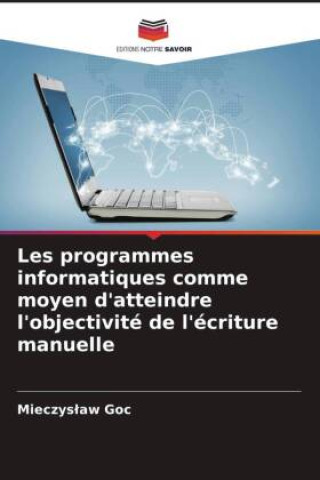 Βιβλίο Les programmes informatiques comme moyen d'atteindre l'objectivité de l'écriture manuelle 