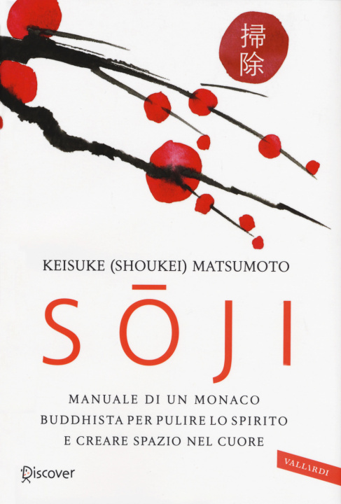 Kniha Soji. Manuale di un monaco buddhista per pulire lo spirito e creare spazio nel cuore Keisuke Matsumoto