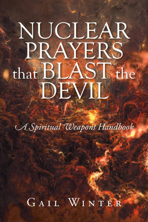 Knjiga Nuclear Prayers That Blast The Devil Gail Winter