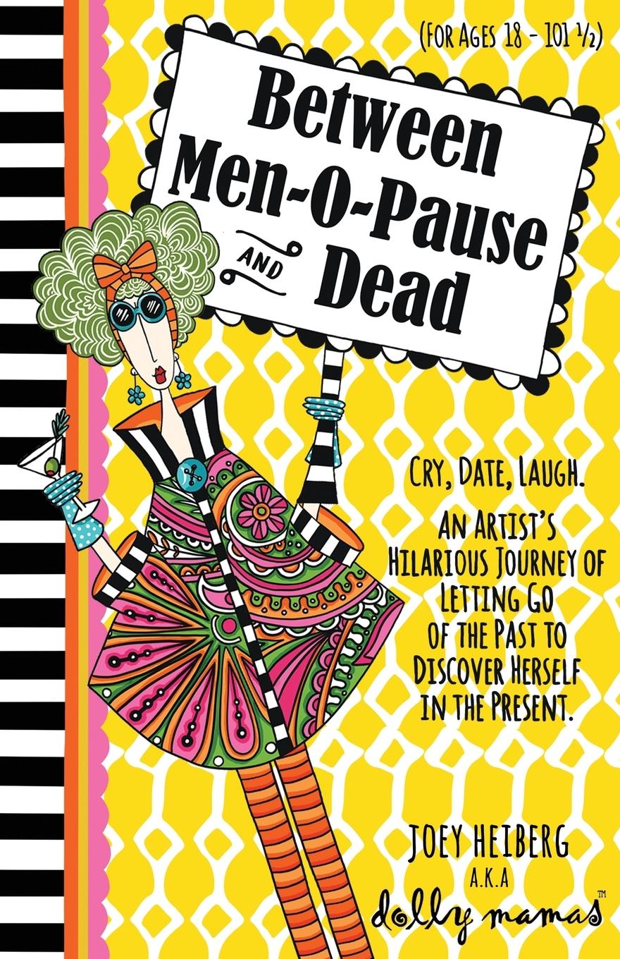 Knjiga Between Men-O-Pause and Dead Joey Heiberg