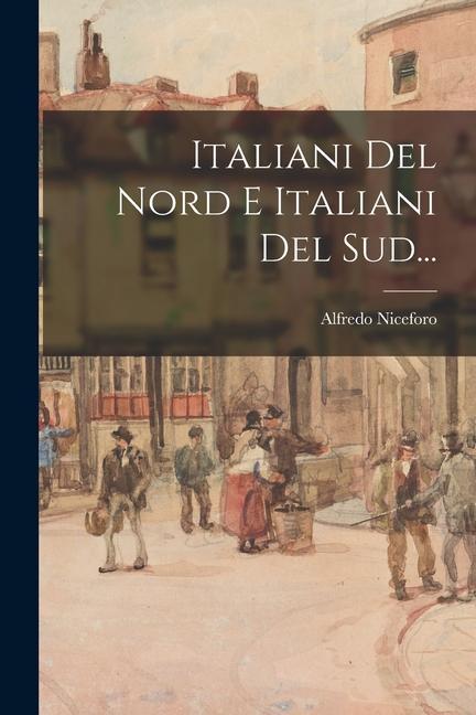 Knjiga Italiani Del Nord E Italiani Del Sud... Alfredo Niceforo
