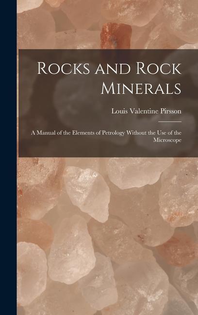 Könyv Rocks and Rock Minerals: A Manual of the Elements of Petrology Without the Use of the Microscope 