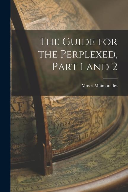 Knjiga The Guide for the Perplexed, Part 1 and 2 Moses Maimonides