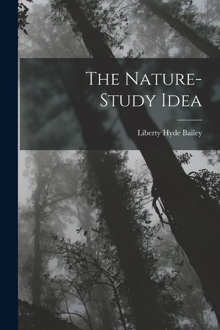 Knjiga The Nature-Study Idea Liberty Hyde Bailey