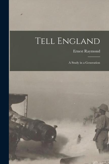 Knjiga Tell England: A Study in a Generation Ernest Raymond