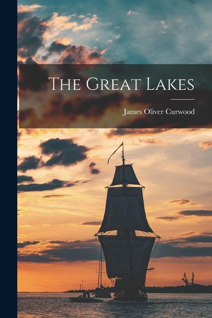 Knjiga The Great Lakes James Oliver Curwood