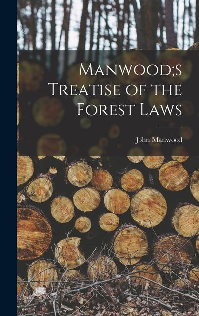 Kniha Manwood;s Treatise of the Forest Laws 