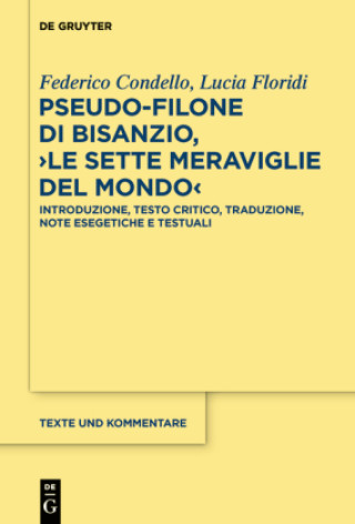 Kniha Pseudo-Filone di Bisanzio, 'Le sette meraviglie del mondo' Federico Condello