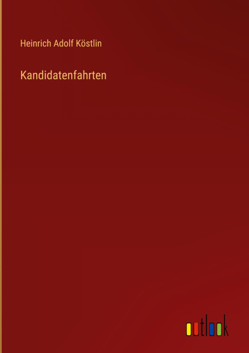 Book Kandidatenfahrten Heinrich Adolf Köstlin