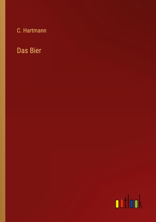 Könyv Das Bier C. Hartmann