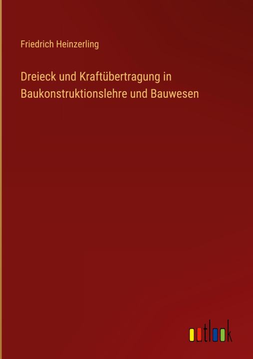 Livre Dreieck und Kraftübertragung in Baukonstruktionslehre und Bauwesen 