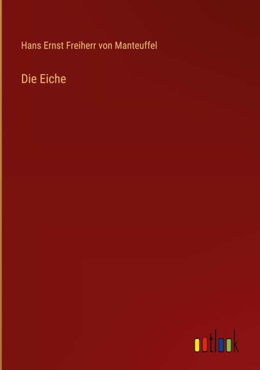 Knjiga Die Eiche Hans Ernst Freiherr von Manteuffel