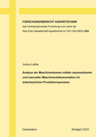 Könyv Analyse der Maschinenkosten mittels automatisierter und manueller Maschinendokumentation im ackerbaulichen Produktionsprozess Justus Lattke