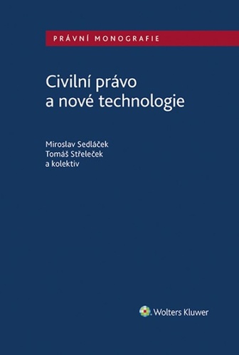 Kniha Civilní právo a nové technologie Miroslav Sedláček