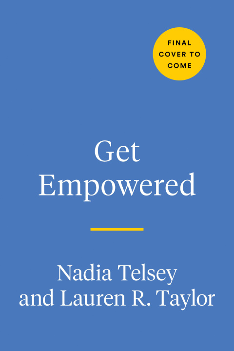 Kniha Get Empowered: A Practical Guide to Thrive, Heal, and Embrace Your Confidence in a Sexist World Lauren R. Taylor