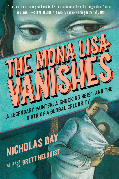 Książka The Mona Lisa Vanishes: A Legendary Painter, a Shocking Heist, and the Birth of a Global Celebrity Brett Helquist