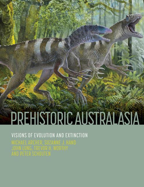 Carte Prehistoric Australasia: Visions of Evolution and Extinction Suzanne J. Hand