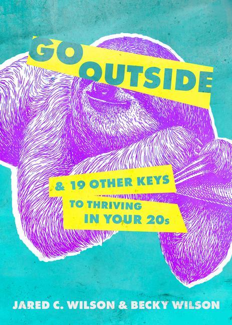 Kniha Go Outside ...: And 19 Other Keys to Thriving in Your 20s Becky Wilson