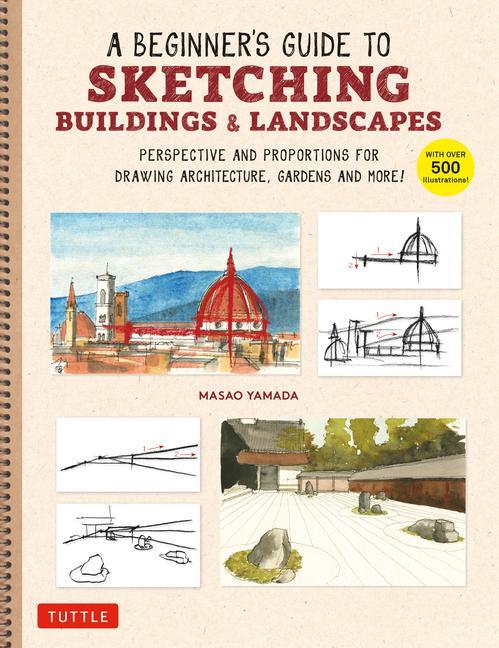 Książka A Beginner's Guide to Sketching Buildings & Landscapes: Perspective and Proportions for Drawing Architecture, Gardens and More! (with Over 500 Illustr 