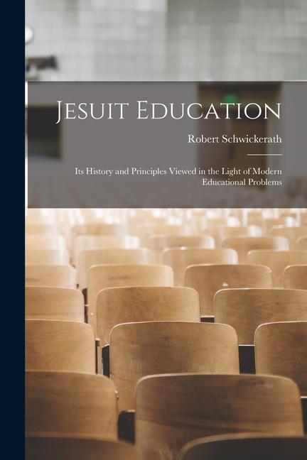 Książka Jesuit Education: Its History and Principles Viewed in the Light of Modern Educational Problems 