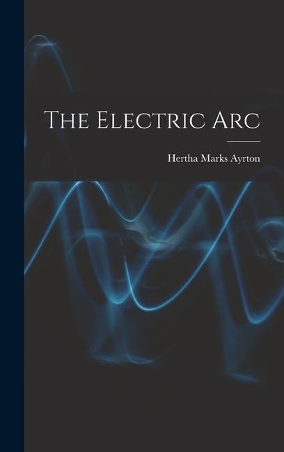 Knjiga The Electric Arc Hertha Marks Ayrton