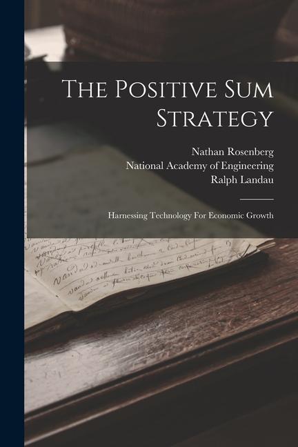 Kniha The Positive Sum Strategy: Harnessing Technology For Economic Growth Nathan Rosenberg