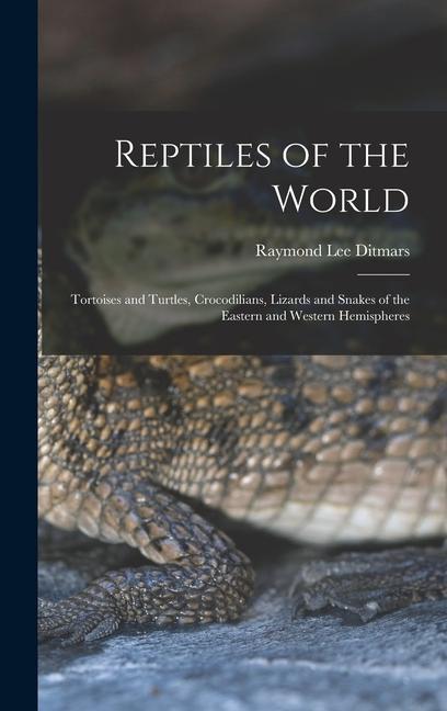 Carte Reptiles of the World; Tortoises and Turtles, Crocodilians, Lizards and Snakes of the Eastern and Western Hemispheres 