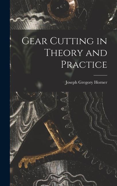 Könyv Gear Cutting in Theory and Practice 