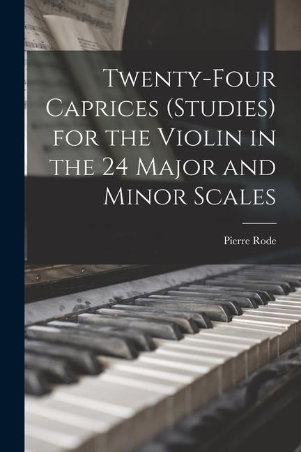 Carte Twenty-four Caprices (studies) for the Violin in the 24 Major and Minor Scales 