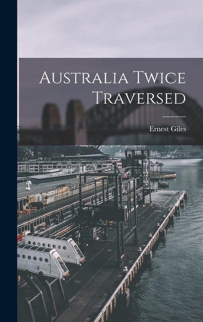 Knjiga Australia Twice Traversed Ernest Giles