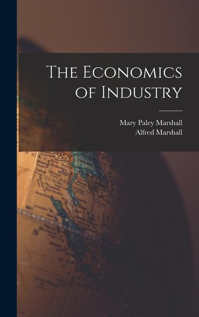 Könyv The Economics of Industry Mary Paley Marshall