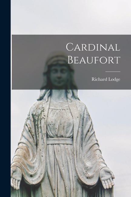 Knjiga Cardinal Beaufort Richard Lodge