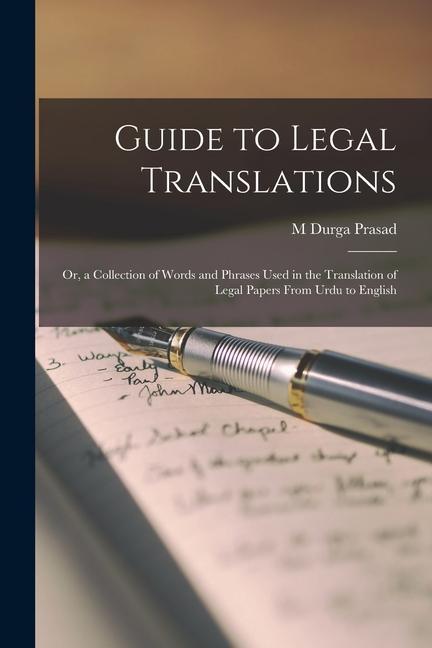 Buch Guide to Legal Translations: Or, a Collection of Words and Phrases Used in the Translation of Legal Papers From Urdu to English 