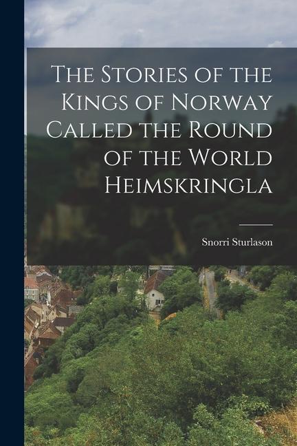 Carte The Stories of the Kings of Norway Called the Round of the World Heimskringla 