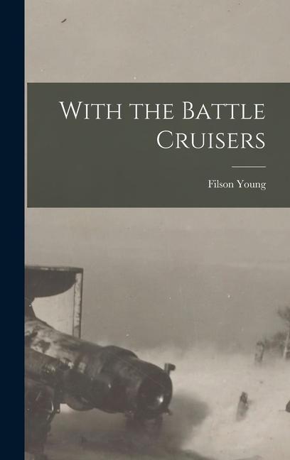 Könyv With the Battle Cruisers 