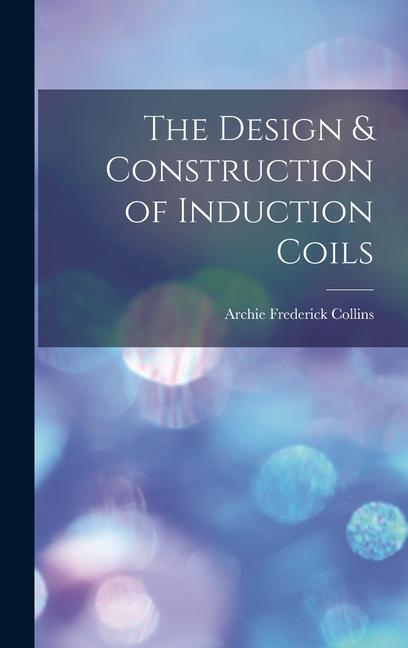 Buch The Design & Construction of Induction Coils 