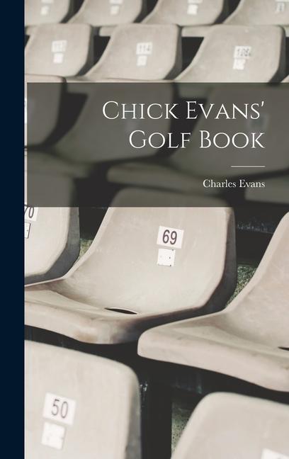 Knjiga Chick Evans' Golf Book Charles Evans
