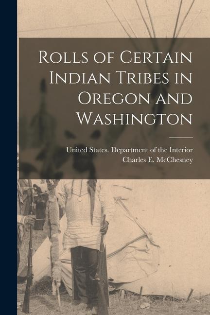 Książka Rolls of Certain Indian Tribes in Oregon and Washington United States Department of the Inte