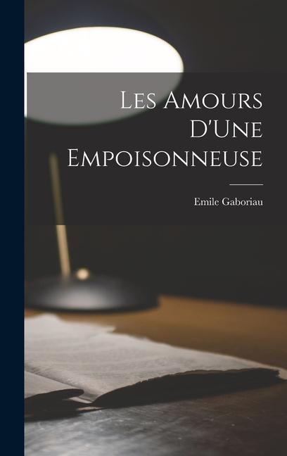 Book Les Amours D'Une Empoisonneuse Emile Gaboriau