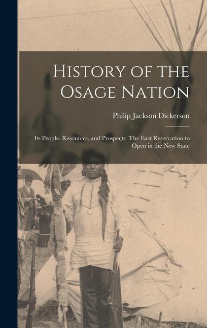 Carte History of the Osage Nation: Its People, Resources, and Prospects. The East Reservation to Open in the new State 