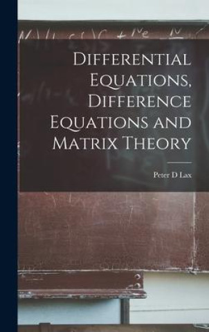 Libro Differential Equations, Difference Equations and Matrix Theory Peter D Lax
