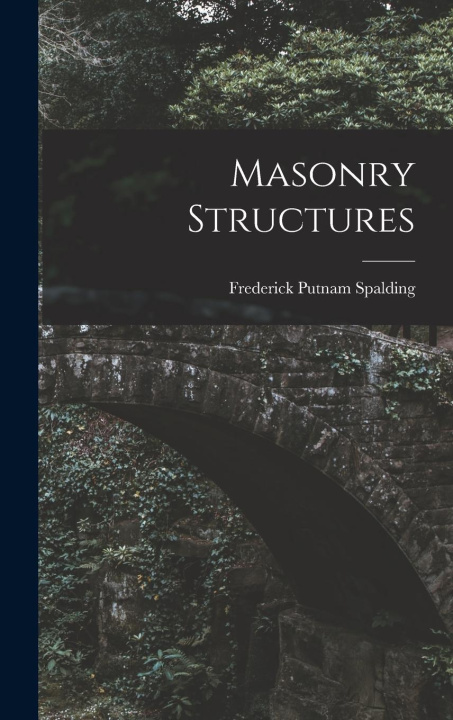 Knjiga Masonry Structures Frederick Putnam Spalding