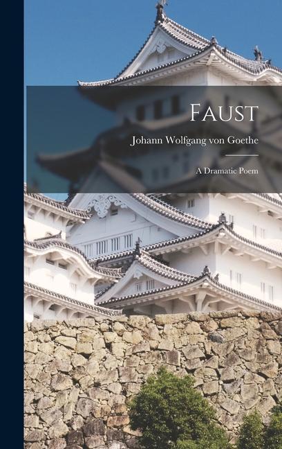 Knjiga Faust: A Dramatic Poem Johann Wolfgang von Goethe