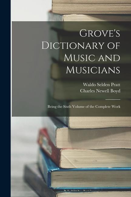 Książka Grove's Dictionary of Music and Musicians: Being the Sixth Volume of the Complete Work Charles Newell Boyd