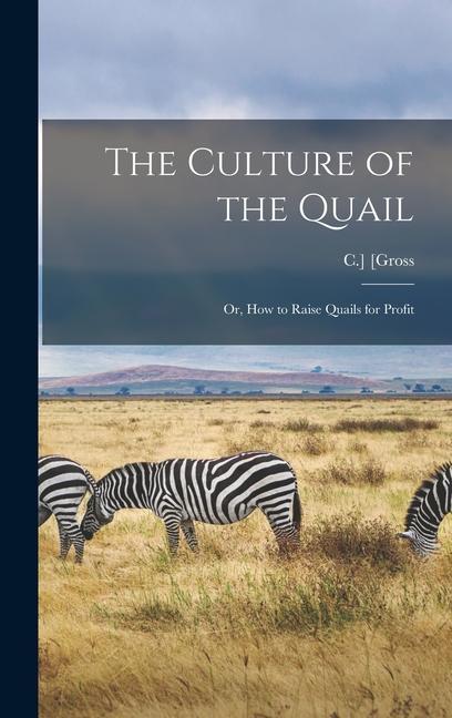 Kniha The Culture of the Quail; or, How to Raise Quails for Profit 