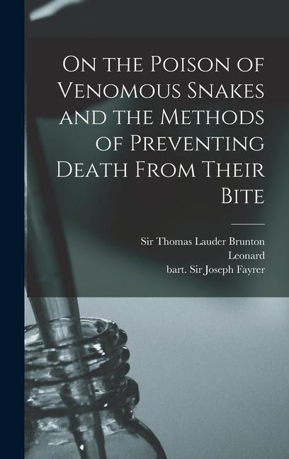Kniha On the Poison of Venomous Snakes and the Methods of Preventing Death From Their Bite Joseph Fayrer
