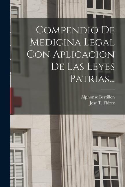 Carte Compendio De Medicina Legal Con Aplicacion De Las Leyes Patrias... Alphonse Bertillon